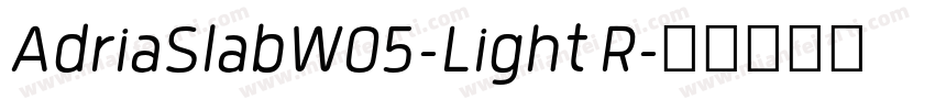 AdriaSlabW05-Light R字体转换